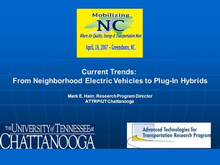 Freedom in motion Current Trends: From Neighborhood Electric Vehicles to Plug-In Hybrids Mark E. Hairr, Research Program Director ATTRP/UT Chattanooga.