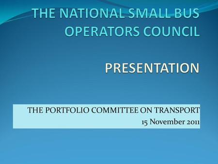 THE PORTFOLIO COMMITTEE ON TRANSPORT 15 November 2011.