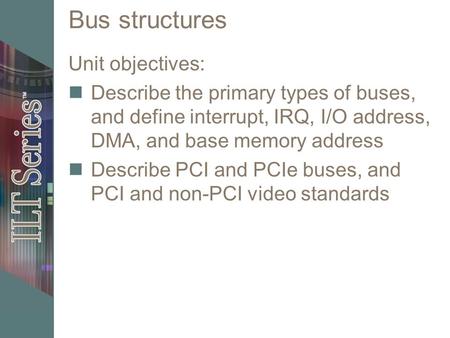 Bus structures Unit objectives: