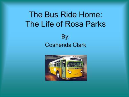 The Bus Ride Home: The Life of Rosa Parks