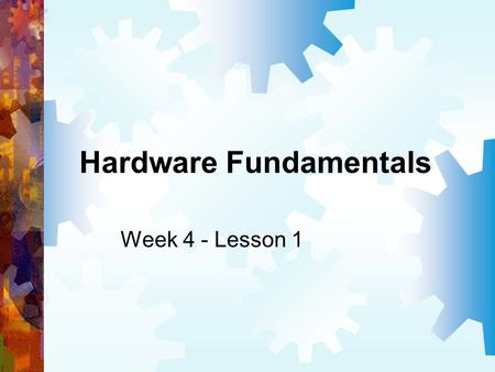 Hardware Fundamentals