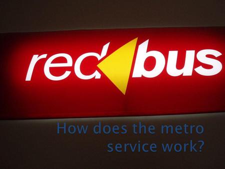 10 million passengers last year riding the red bus 200 drivers 200 buses Can be fined up $2000 if break contract terms Allowed to be late but not early.