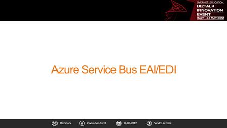 14-05-2012DevScopeInnovation EventSandro Pereira Azure Service Bus EAI/EDI.