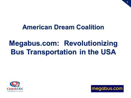 1 American Dream Coalition Megabus.com: Revolutionizing Bus Transportation in the USA.