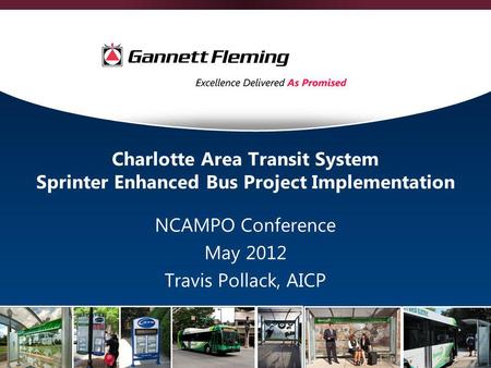 Charlotte Area Transit System Sprinter Enhanced Bus Project Implementation NCAMPO Conference May 2012 Travis Pollack, AICP.