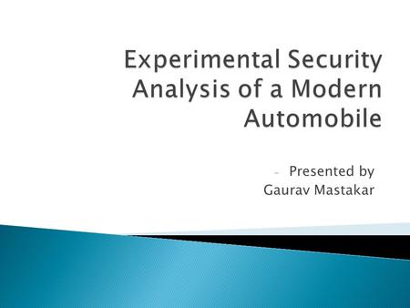 Experimental Security Analysis of a Modern Automobile