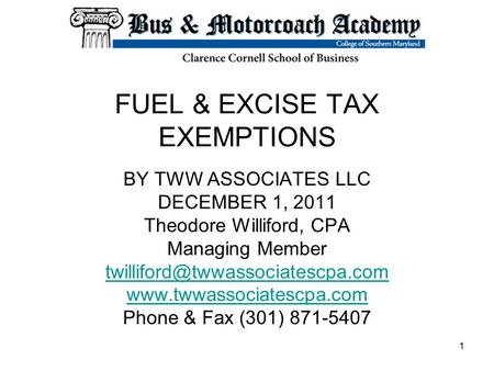 FUEL & EXCISE TAX EXEMPTIONS BY TWW ASSOCIATES LLC DECEMBER 1, 2011 Theodore Williford, CPA Managing Member