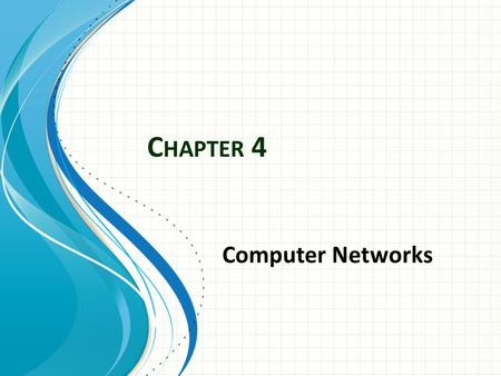 Chapter 4 Computer Networks