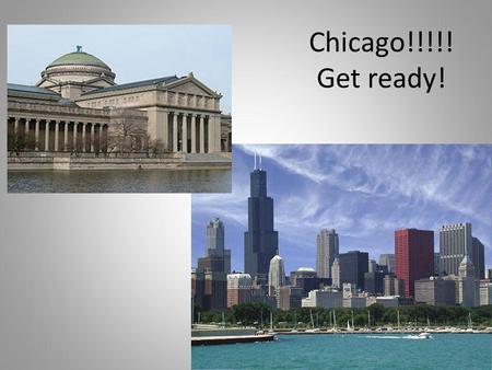 Chicago!!!!! Get ready!. Shirts! You must wear your shirts AT ALL TIMES! ! Friday: All Day! Friday night: Sleep in it! Saturday: All Day.