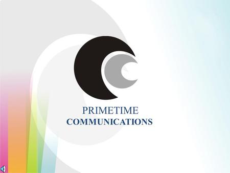 COMMUNICATIONS PRIMETIME. PRIMETIME COMMUNICATIONS We work together with our clients, together in our resolve to grow their brands. Our consumer-centric.