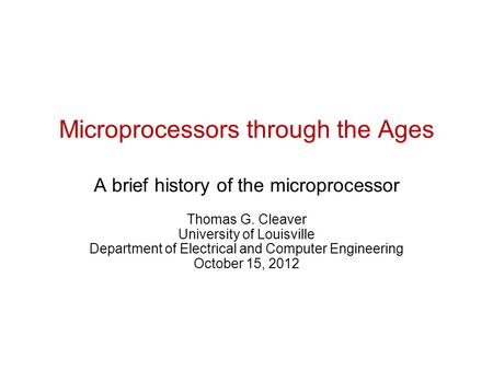 Microprocessors through the Ages A brief history of the microprocessor