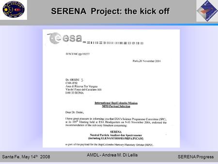 SERENA Progress Santa Fe, May 14 th 2008 AMDL - Andrea M. Di Lellis SERENA Project: the kick off.