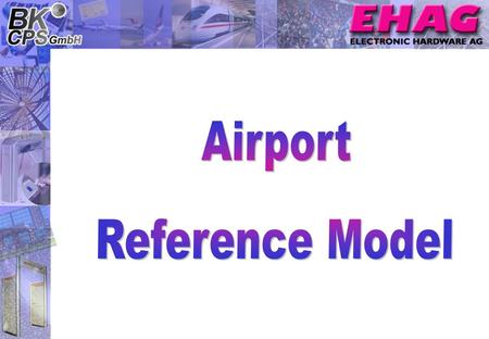 Page 1 Relation of IT-Systems to Processes, February 2003 Airport_Ref_ Model.ppt © Copyright BK-CPS.