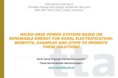 International hearing on Climate change and energy access for the poor 26th-28th March 2010, Limbé, Cameroon MICRO-GRID POWER SYSTEMS BASED ON RENEWABLE.