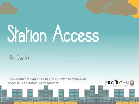 This research is supported by the CRC for Rail Innovation under R1.133 Station Access project.