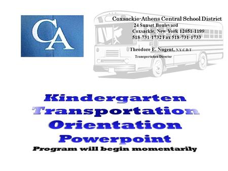 Coxsackie-Athens Central School District 24 Sunset Boulevard Coxsackie, New York 12051-1199 518-731-1732 Fax 518-731-1733 Theodore E. Nugent, N.Y.C.D.T.