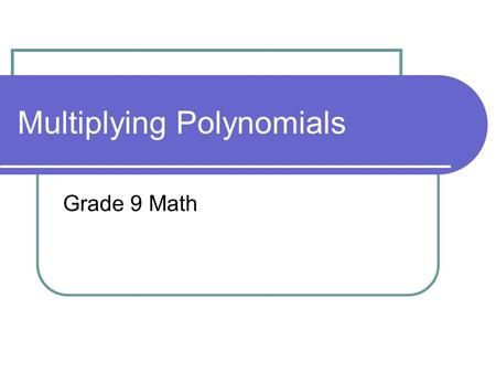 Multiplying Polynomials