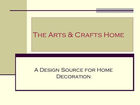 The Arts & Crafts Home A Design Source for Home Decoration.