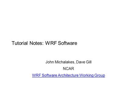 Tutorial Notes: WRF Software