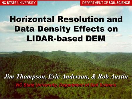 Jim Thompson, Eric Anderson, & Rob Austin NC State University, Department of Soil Science Jim Thompson, Eric Anderson, & Rob Austin NC State University,