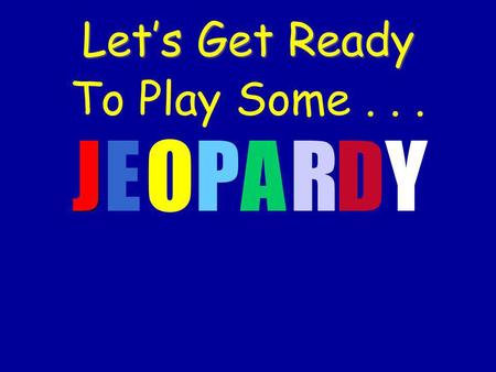 J J EOPARDY Lets Get Ready To Play Some.... Solve One Step Equations Solve Two Step Equations Solve Other Equations Word Problems to Equations 100 200.