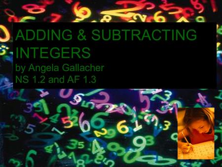 ADDING & SUBTRACTING INTEGERS by Angela Gallacher NS 1.2 and AF 1.3