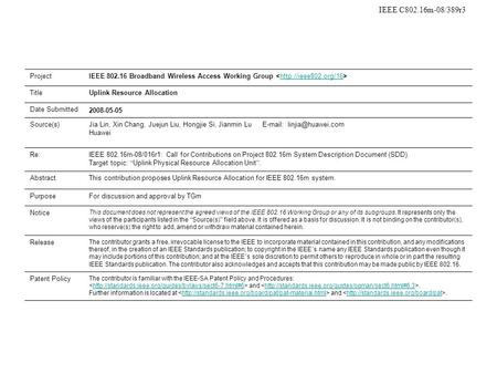 IEEE C802.16m-08/389r3 ProjectIEEE 802.16 Broadband Wireless Access Working Group  TitleUplink Resource Allocation Date Submitted.