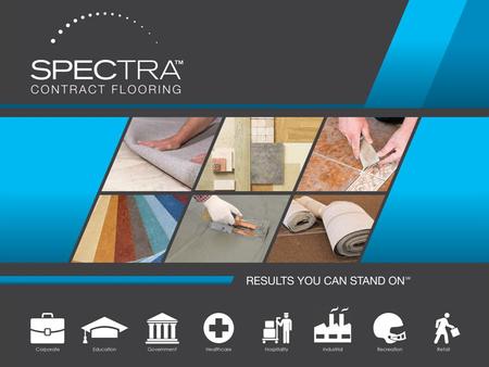 About Spectra Largest commercial flooring contractor in U.S. Over 30 locations nationwide Over 350,000 projects in our portfolio Large bonding capacity,