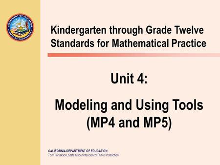 CALIFORNIA DEPARTMENT OF EDUCATION Tom Torlakson, State Superintendent of Public Instruction Kindergarten through Grade Twelve Standards for Mathematical.