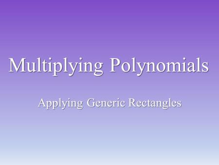 Multiplying Polynomials