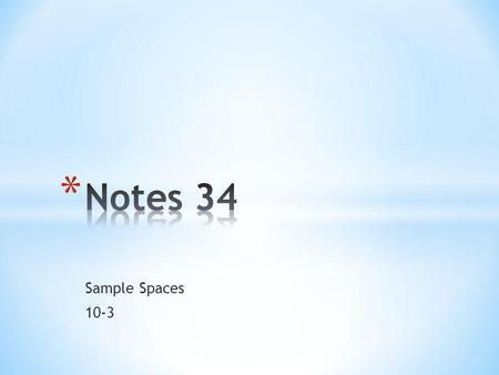 Sample Spaces 10-3. Vocabulary Sample space- all the possible outcomes of an experiment. Fundamental Counting Principle- states that you can find the.