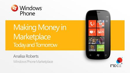 Making Money in Marketplace Today and Tomorrow Analisa Roberts Windows Phone Marketplace.