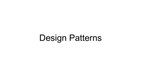 Design Patterns. There are a lot of design patterns.