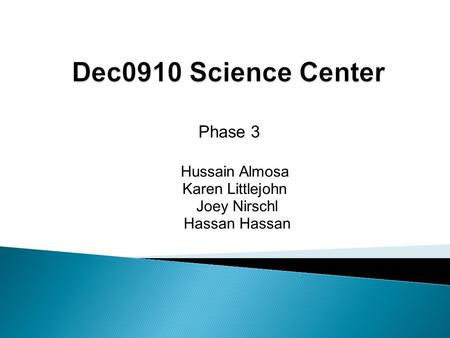 Phase 3 Hussain Almosa Karen Littlejohn Joey Nirschl Hassan.