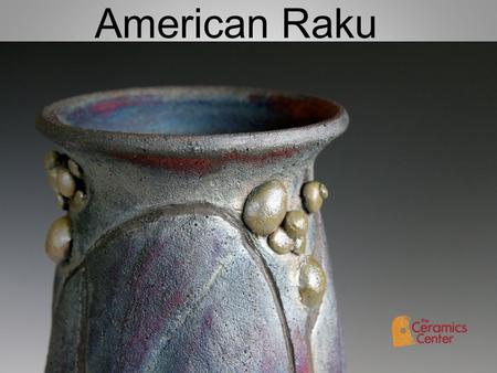 American Raku.