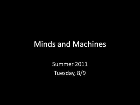 Summer 2011 Tuesday, 8/9. Clark and Chalmers on the Extended Mind Where does the mind stop and the rest of the world begin? What are C & C asking here?