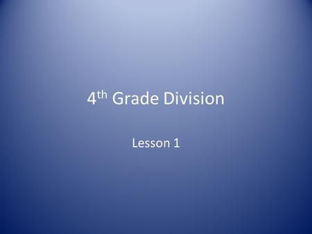 4 th Grade Division Lesson 1. Todays big idea is Multiplication and division are inverse operations and both can be represented using rectangular arrays.