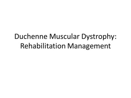 Duchenne Muscular Dystrophy: Rehabilitation Management