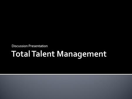 Discussion Presentation. Recruiting quality talent is a growing problem in both corporate and retail business sectors Associated business challenges for.