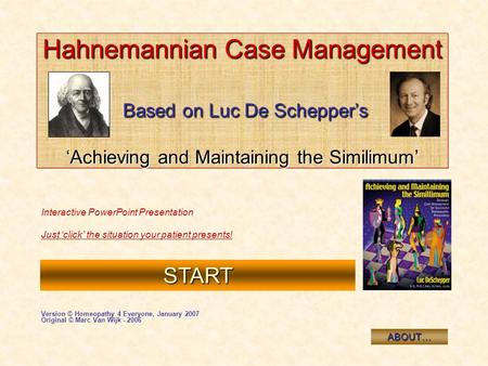 Hahnemannian Case Management Based on Luc De Scheppers Achieving and Maintaining the Similimum Interactive PowerPoint Presentation Just click the situation.