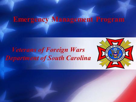 Veterans of Foreign Wars Department of South Carolina Emergency Management Program.