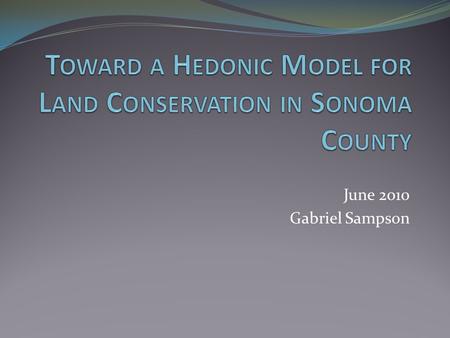 June 2010 Gabriel Sampson. Introduction Opportunity cost in conservation selection Conservation program costs reduced considerably when land costs considered.