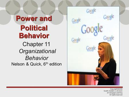 Copyright ©2009 South-Western, a division of Cengage Learning All rights reserved Chapter 11 Organizational Behavior Nelson & Quick, 6 th edition Power.