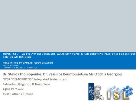 TOPIC FCT 7 – 2014: law enforcement capability topic 4: pan european platform for serious gaming an training ROLE IN THE PROPOSAL: COORDINATOR SMI2G.