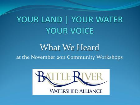 What We Heard at the November 2011 Community Workshops.