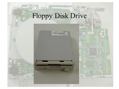 Floppy Disk Drive.