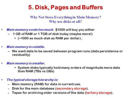 5. Disk, Pages and Buffers Why Not Store Everything in Main Memory