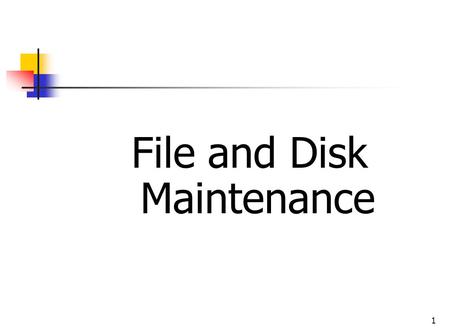 File and Disk Maintenance