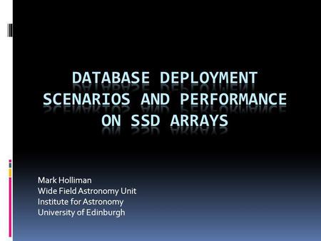 Mark Holliman Wide Field Astronomy Unit Institute for Astronomy University of Edinburgh.