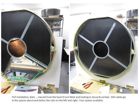 FGT installation disks … viewed from the back (From West end looking in towards vertex). SSD cables go in the spaces above and below the rails on the left.